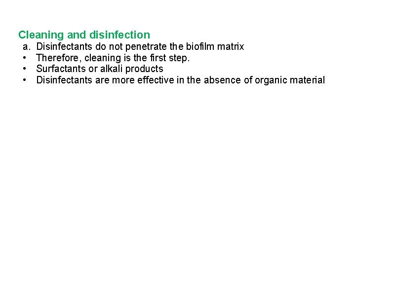 Cleaning and disinfection a. • • • Disinfectants do not penetrate the biofilm matrix