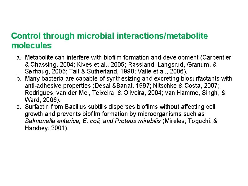 Control through microbial interactions/metabolite molecules a. Metabolite can interfere with biofilm formation and development