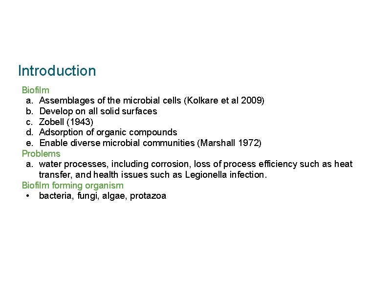 Introduction Biofilm a. Assemblages of the microbial cells (Kolkare et al 2009) b. Develop