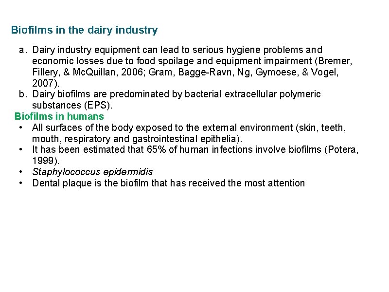 Biofilms in the dairy industry a. Dairy industry equipment can lead to serious hygiene