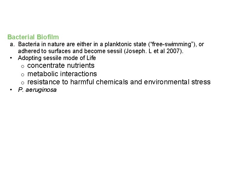 Bacterial Biofilm a. Bacteria in nature are either in a planktonic state (“free-swimming”), or