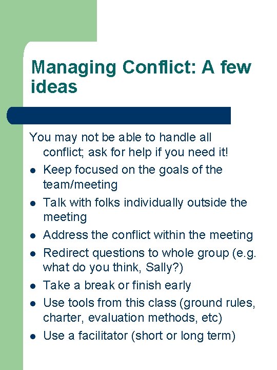Managing Conflict: A few ideas You may not be able to handle all conflict;