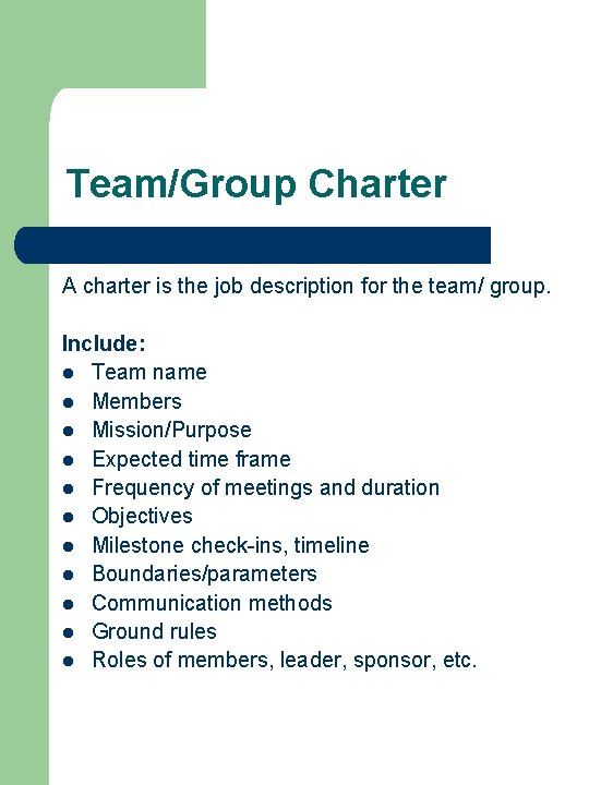 Team/Group Charter A charter is the job description for the team/ group. Include: l