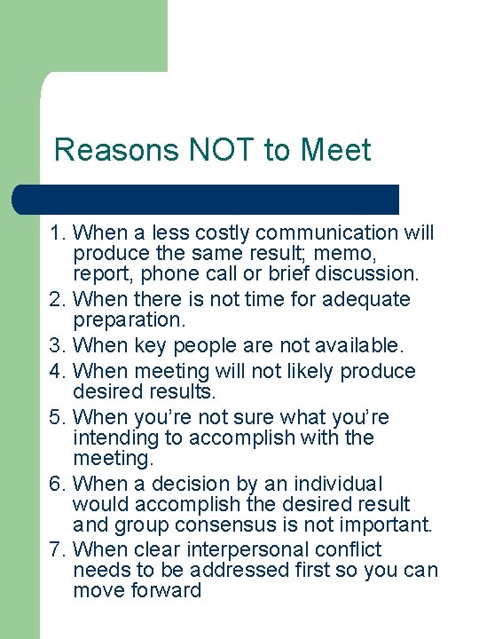 Reasons NOT to Meet 1. When a less costly communication will produce the same