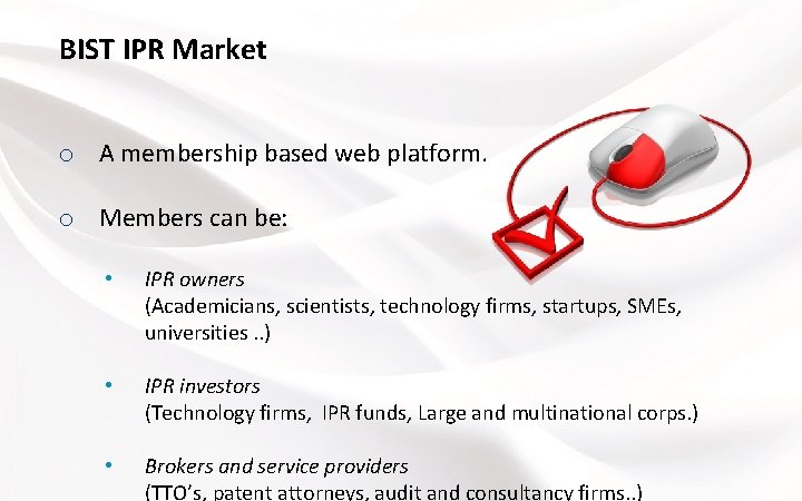 BIST IPR Market o A membership based web platform. o Members can be: •