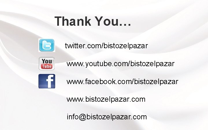 Thank You… twitter. com/bistozelpazar www. youtube. com/bistozelpazar www. facebook. com/bistozelpazar www. bistozelpazar. com info@bistozelpazar.