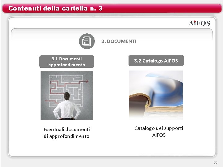 Contenuti della cartella n. 3 3. DOCUMENTI 3. 1 Documenti approfondimento Eventuali documenti di