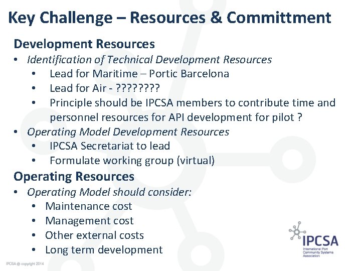 Key Challenge – Resources & Committment Development Resources • Identification of Technical Development Resources