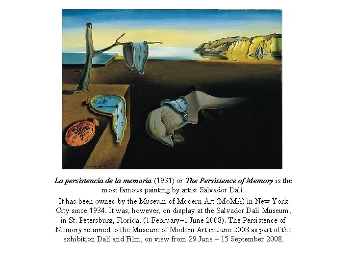 La persistencia de la memoria (1931) or The Persistence of Memory is the most