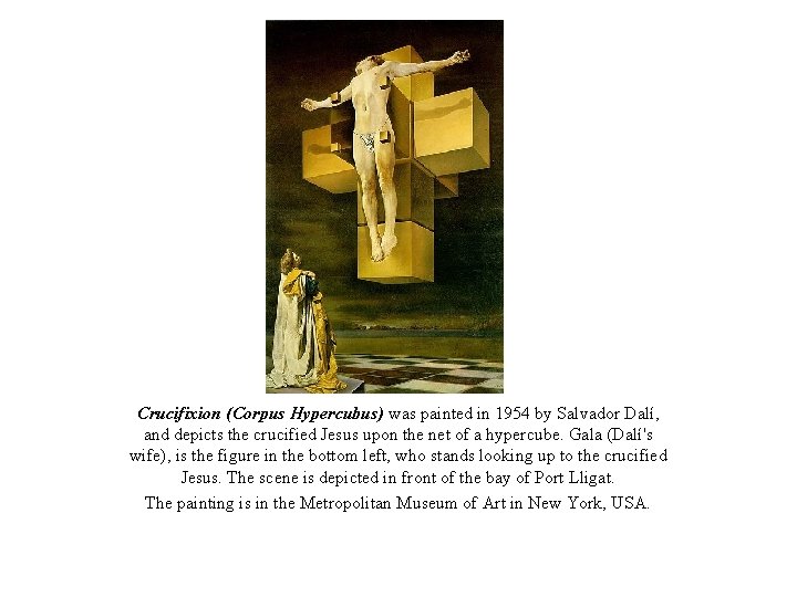 Crucifixion (Corpus Hypercubus) was painted in 1954 by Salvador Dalí, and depicts the crucified