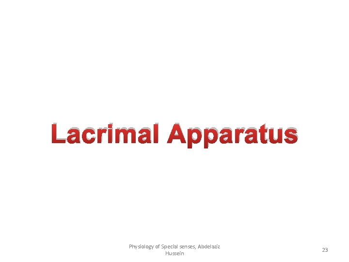 Lacrimal Apparatus Physiology of Special senses, Abdelaziz Hussein 23 