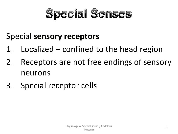 Special Senses Special sensory receptors 1. Localized – confined to the head region 2.