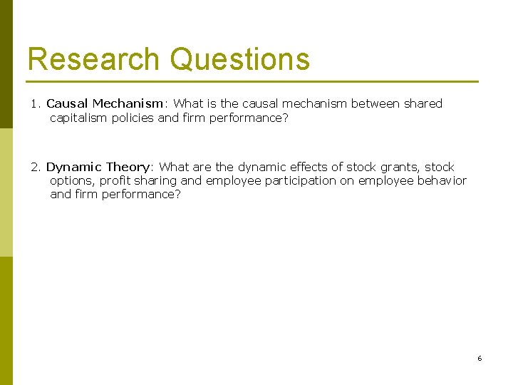 Research Questions 1. Causal Mechanism: What is the causal mechanism between shared capitalism policies