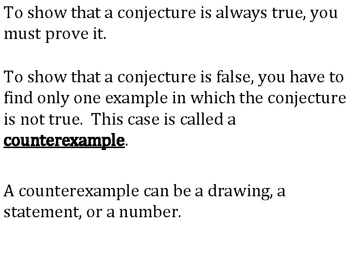To show that a conjecture is always true, you must prove it. To show