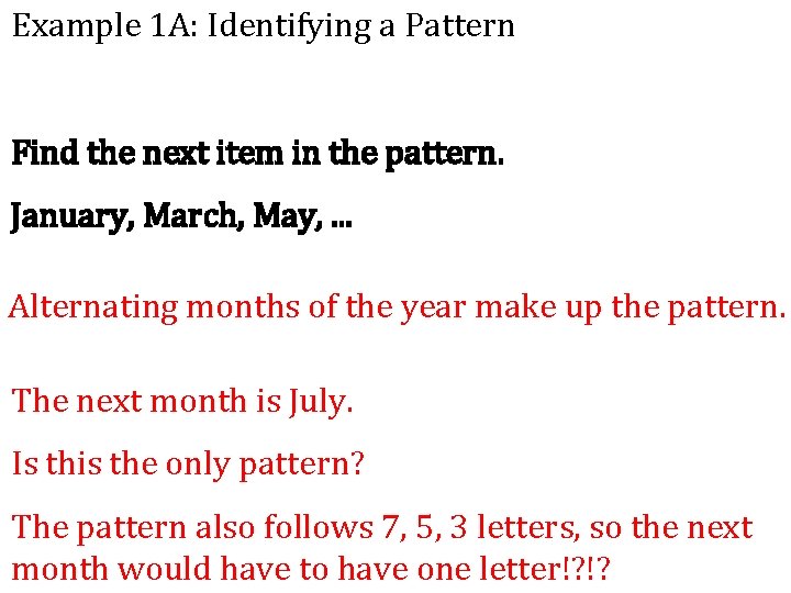 Example 1 A: Identifying a Pattern Find the next item in the pattern. January,