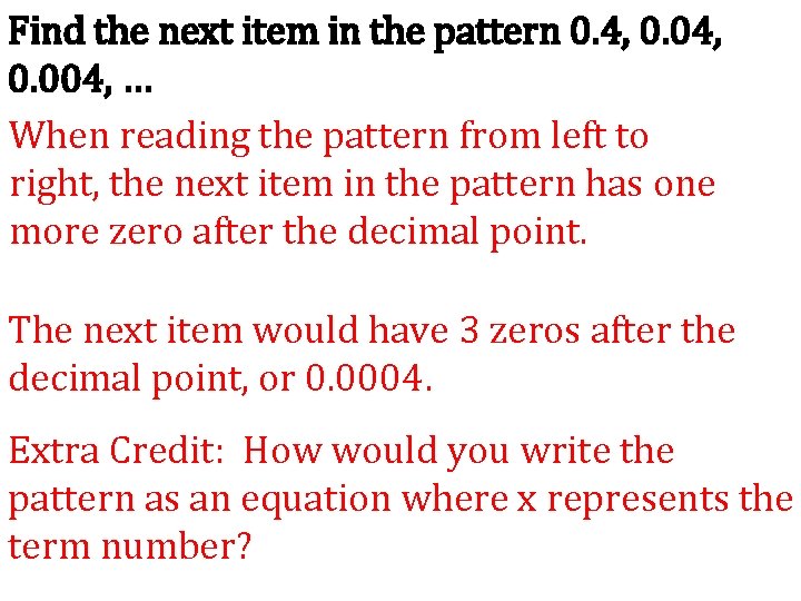 Find the next item in the pattern 0. 4, 0. 004, … When reading