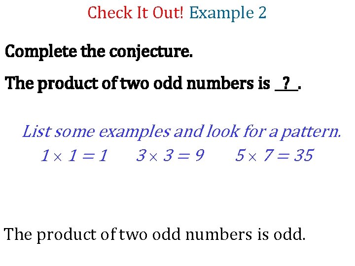 Check It Out! Example 2 Complete the conjecture. The product of two odd numbers