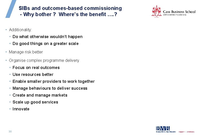 SIBs and outcomes-based commissioning - Why bother ? Where’s the benefit …. ? •