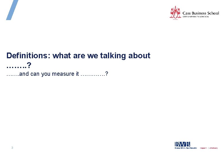 Definitions: what are we talking about ……. . ? ……. and can you measure