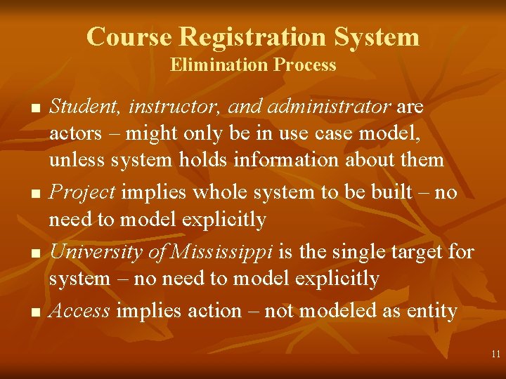 Course Registration System Elimination Process n n Student, instructor, and administrator are actors –