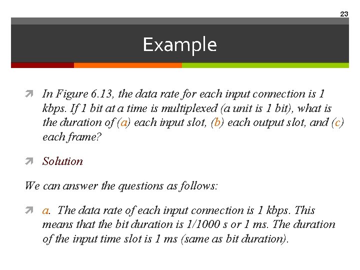 23 Example In Figure 6. 13, the data rate for each input connection is