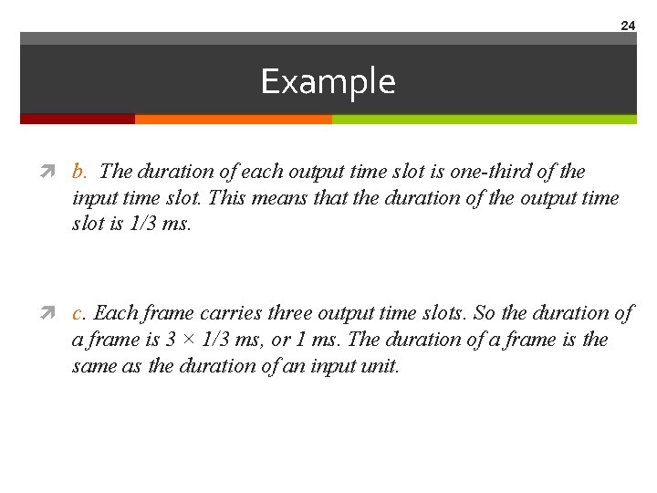 24 Example b. The duration of each output time slot is one-third of the