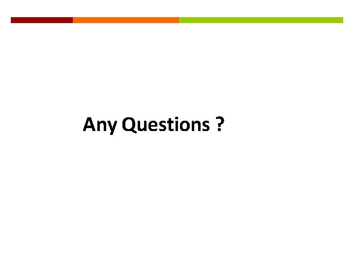 33 Any Questions ?  33 Any Questions ?