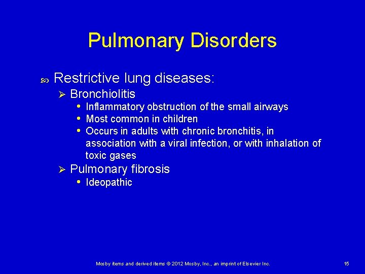 Pulmonary Disorders Restrictive lung diseases: Ø Bronchiolitis • Inflammatory obstruction of the small airways Pulmonary Disorders Restrictive lung diseases: Ø Bronchiolitis • Inflammatory obstruction of the small airways