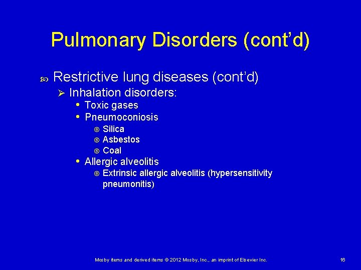 Pulmonary Disorders (cont’d) Restrictive lung diseases (cont’d) Ø Inhalation disorders: • Toxic gases • Pulmonary Disorders (cont’d) Restrictive lung diseases (cont’d) Ø Inhalation disorders: • Toxic gases •