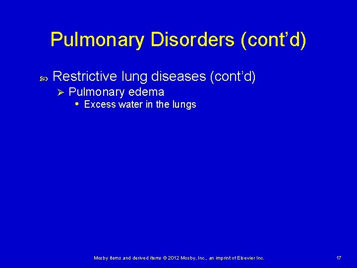 Pulmonary Disorders (cont’d) Restrictive lung diseases (cont’d) Ø Pulmonary edema • Excess water in Pulmonary Disorders (cont’d) Restrictive lung diseases (cont’d) Ø Pulmonary edema • Excess water in