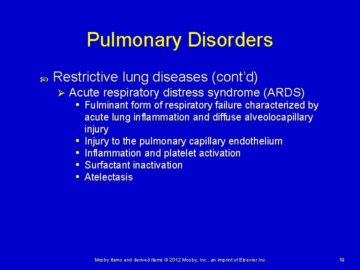 Pulmonary Disorders Restrictive lung diseases (cont’d) Ø Acute respiratory distress syndrome (ARDS) • Fulminant Pulmonary Disorders Restrictive lung diseases (cont’d) Ø Acute respiratory distress syndrome (ARDS) • Fulminant