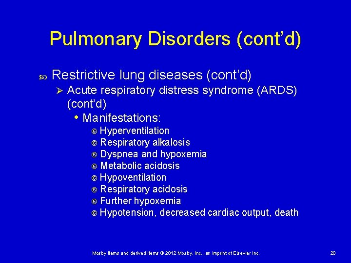 Pulmonary Disorders (cont’d) Restrictive lung diseases (cont’d) Ø Acute respiratory distress syndrome (ARDS) (cont’d) Pulmonary Disorders (cont’d) Restrictive lung diseases (cont’d) Ø Acute respiratory distress syndrome (ARDS) (cont’d)