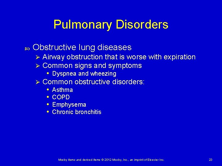 Pulmonary Disorders Obstructive lung diseases Airway obstruction that is worse with expiration Common signs Pulmonary Disorders Obstructive lung diseases Airway obstruction that is worse with expiration Common signs