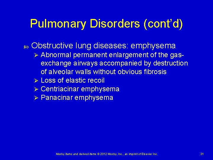 Pulmonary Disorders (cont’d) Obstructive lung diseases: emphysema Abnormal permanent enlargement of the gasexchange airways Pulmonary Disorders (cont’d) Obstructive lung diseases: emphysema Abnormal permanent enlargement of the gasexchange airways
