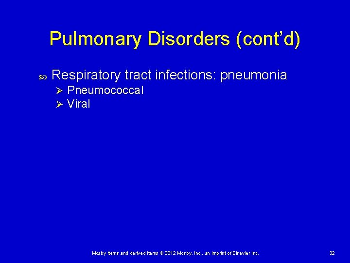 Pulmonary Disorders (cont’d) Respiratory tract infections: pneumonia Ø Ø Pneumococcal Viral Mosby items and Pulmonary Disorders (cont’d) Respiratory tract infections: pneumonia Ø Ø Pneumococcal Viral Mosby items and