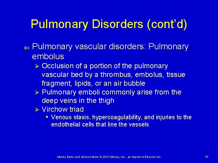 Pulmonary Disorders (cont’d) Pulmonary vascular disorders: Pulmonary embolus Occlusion of a portion of the Pulmonary Disorders (cont’d) Pulmonary vascular disorders: Pulmonary embolus Occlusion of a portion of the