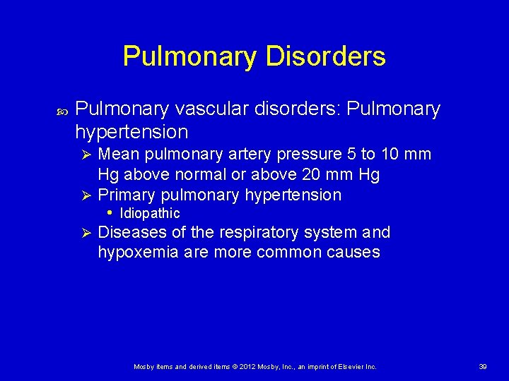 Pulmonary Disorders Pulmonary vascular disorders: Pulmonary hypertension Mean pulmonary artery pressure 5 to 10 Pulmonary Disorders Pulmonary vascular disorders: Pulmonary hypertension Mean pulmonary artery pressure 5 to 10