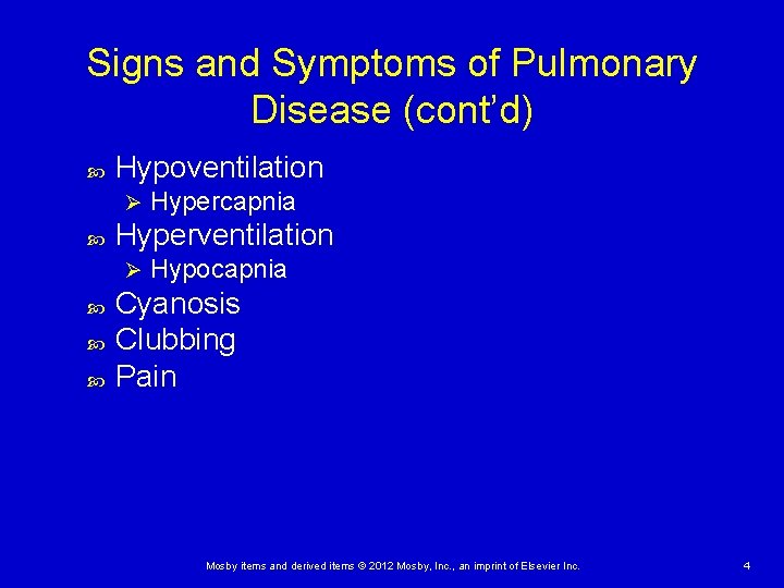 Signs and Symptoms of Pulmonary Disease (cont’d) Hypoventilation Ø Hyperventilation Ø Hypercapnia Hypocapnia Cyanosis Signs and Symptoms of Pulmonary Disease (cont’d) Hypoventilation Ø Hyperventilation Ø Hypercapnia Hypocapnia Cyanosis