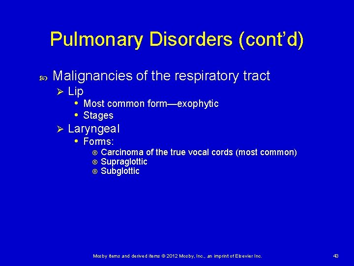 Pulmonary Disorders (cont’d) Malignancies of the respiratory tract Lip • Most common form—exophytic • Pulmonary Disorders (cont’d) Malignancies of the respiratory tract Lip • Most common form—exophytic •
