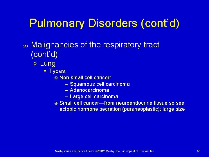 Pulmonary Disorders (cont’d) Malignancies of the respiratory tract (cont’d) Ø Lung • Types: Non-small Pulmonary Disorders (cont’d) Malignancies of the respiratory tract (cont’d) Ø Lung • Types: Non-small