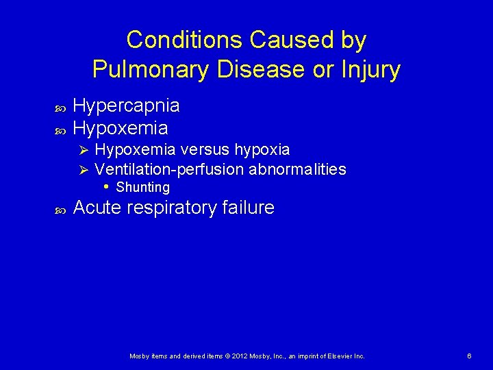 Conditions Caused by Pulmonary Disease or Injury Hypercapnia Hypoxemia Ø Ø Hypoxemia versus hypoxia Conditions Caused by Pulmonary Disease or Injury Hypercapnia Hypoxemia Ø Ø Hypoxemia versus hypoxia