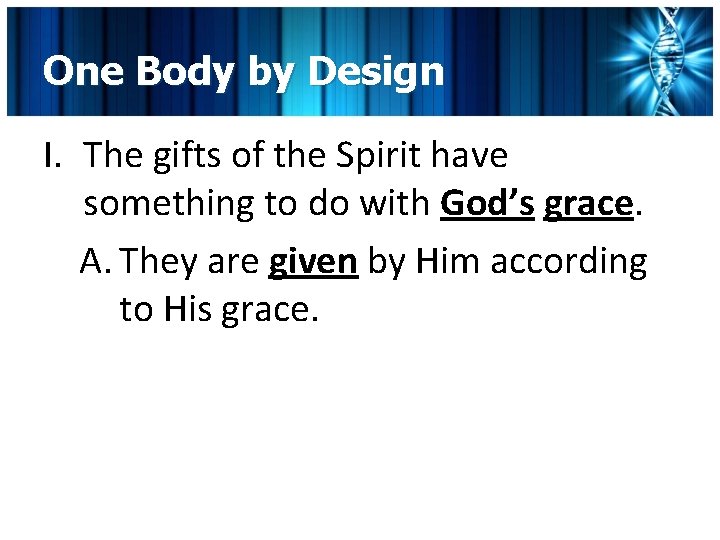 One Body by Design I. The gifts of the Spirit have something to do