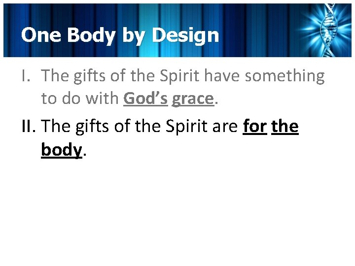 One Body by Design I. The gifts of the Spirit have something to do