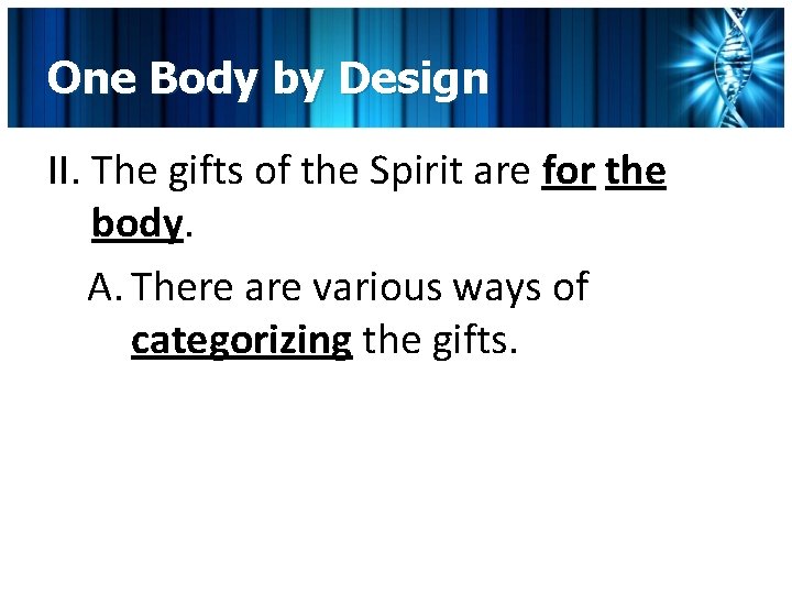 One Body by Design II. The gifts of the Spirit are for the body.