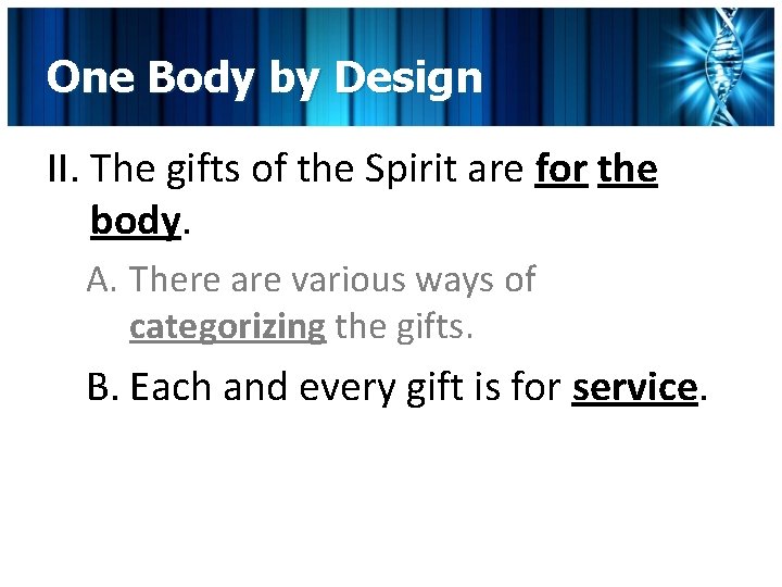 One Body by Design II. The gifts of the Spirit are for the body.