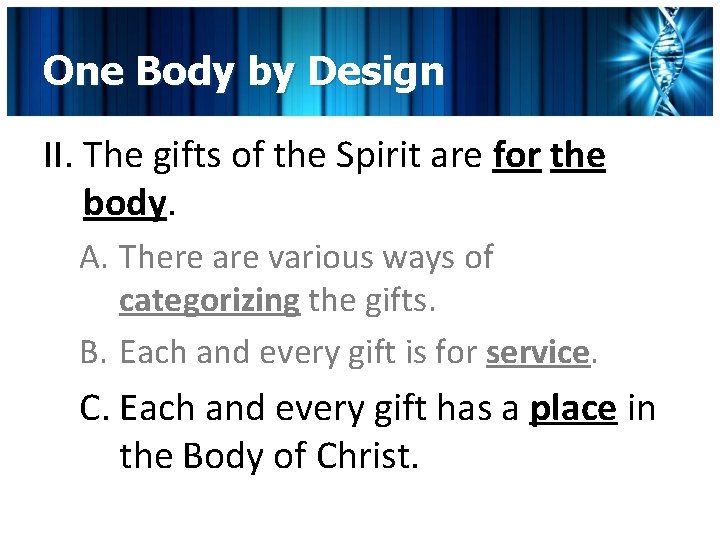 One Body by Design II. The gifts of the Spirit are for the body.