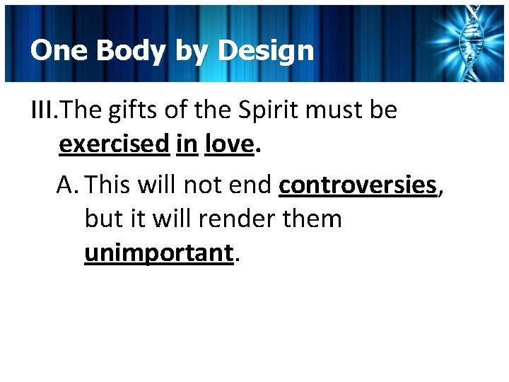 One Body by Design III. The gifts of the Spirit must be exercised in