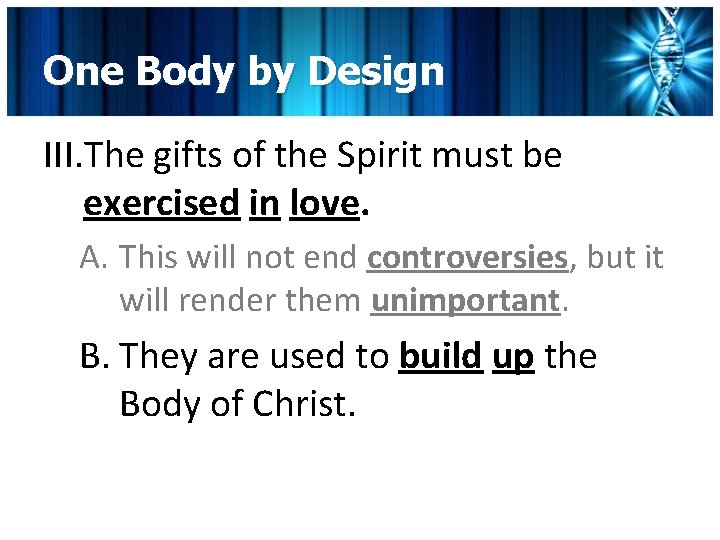 One Body by Design III. The gifts of the Spirit must be exercised in