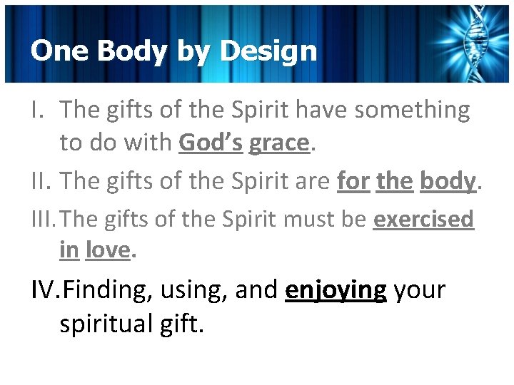 One Body by Design I. The gifts of the Spirit have something to do