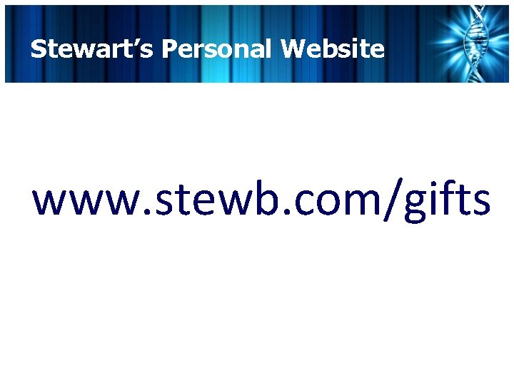 Stewart’s Personal Website www. stewb. com/gifts 